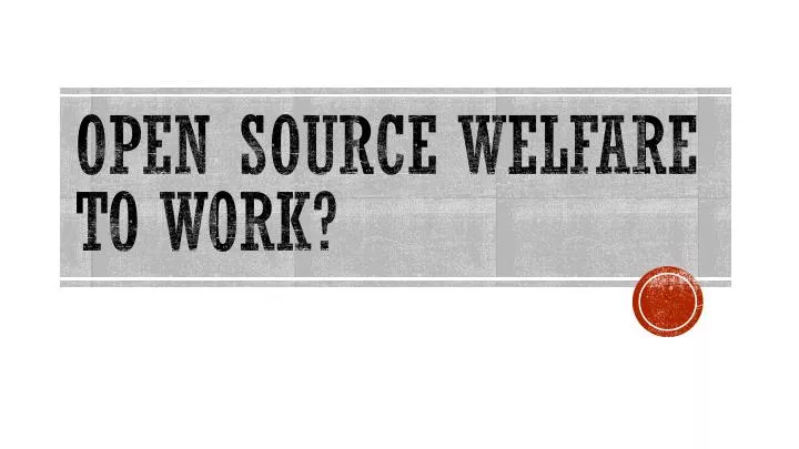open source welfare to work