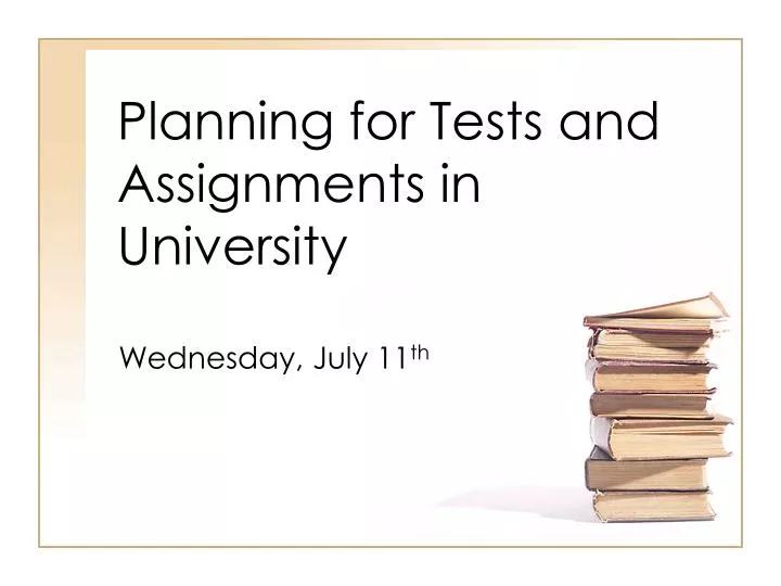 planning for tests and assignments in university