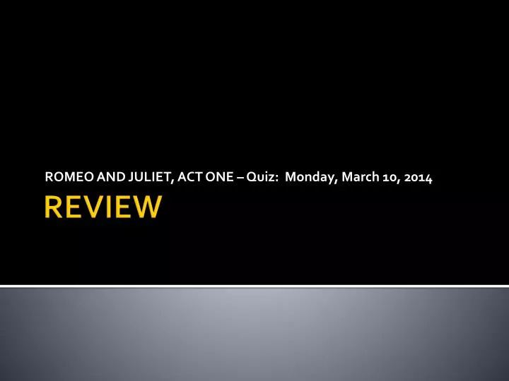 romeo and juliet act one quiz monday march 10 2014