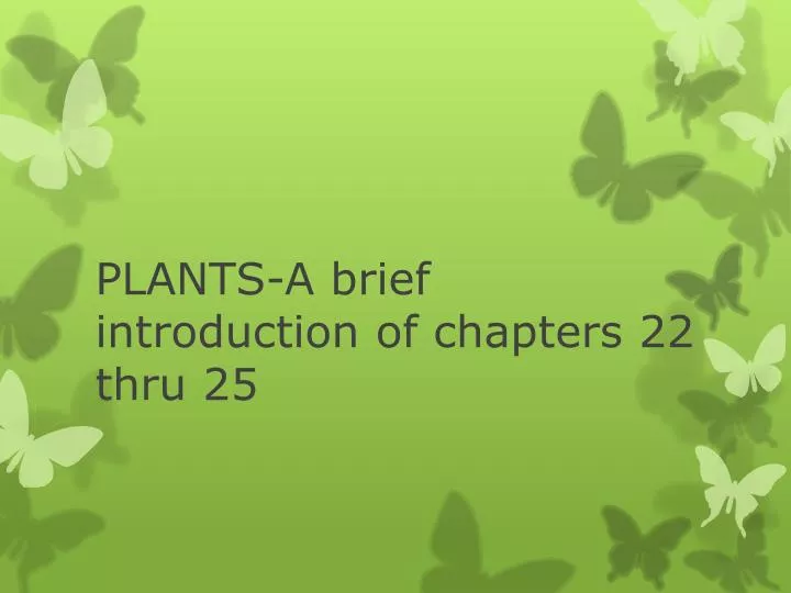 plants a brief introduction of chapters 22 thru 25