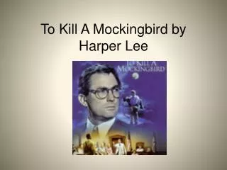 To Kill A Mockingbird by Harper Lee