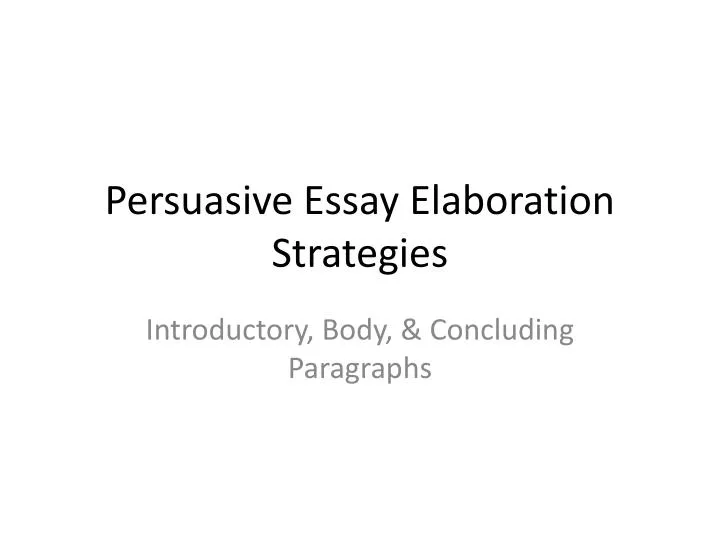 persuasive essay elaboration strategies