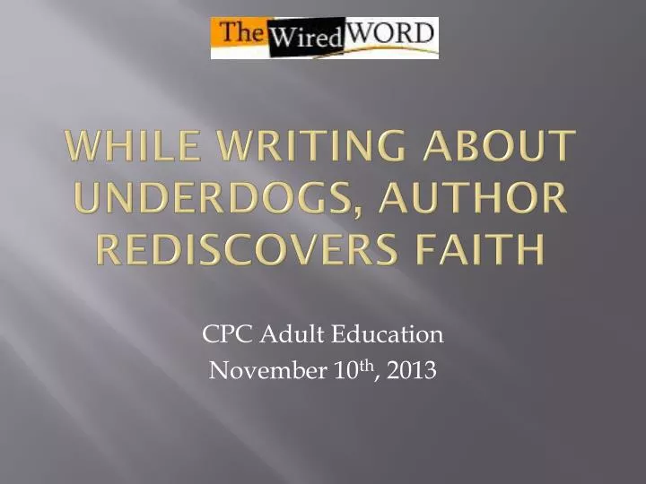 while writing about underdogs author rediscovers faith