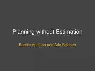 Planning without Estimation