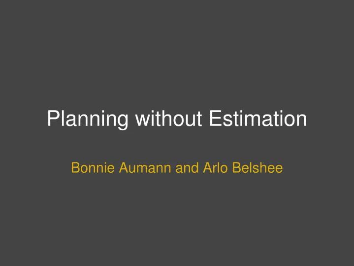 planning without estimation
