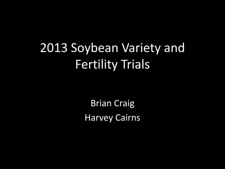 2013 soybean variety and fertility trials
