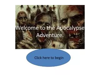 Welcome to the Apocalypse Adventure.