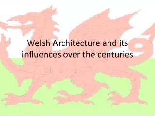 Welsh Architecture and its influences over the centuries