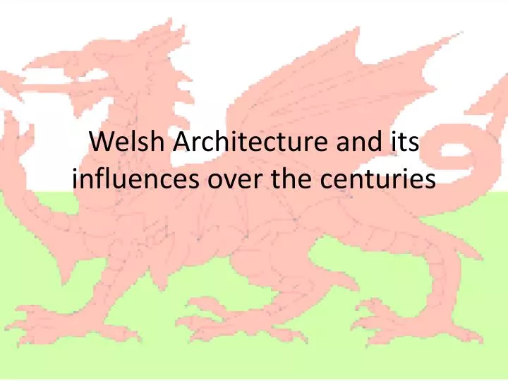 welsh architecture and its influences over the centuries