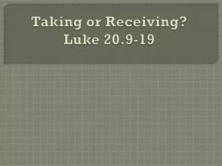 Taking or Receiving? Luke 20.9-19