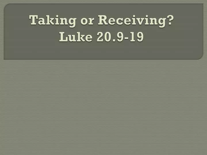 taking or receiving luke 20 9 19