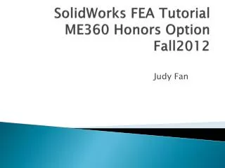 SolidWorks FEA Tutorial ME360 Honors Option Fall2012