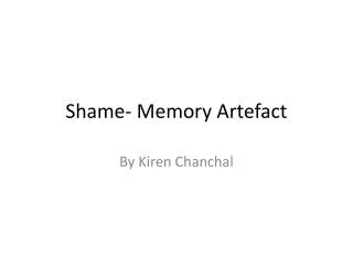 Shame- Memory Artefact