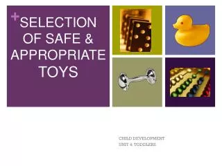 SELECTION OF SAFE &amp; APPROPRIATE TOYS