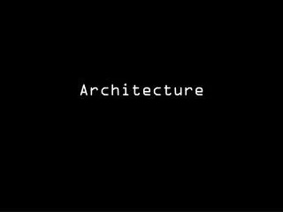 Architecture