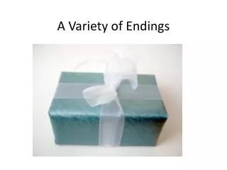 A Variety of Endings