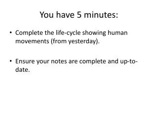 You have 5 minutes: