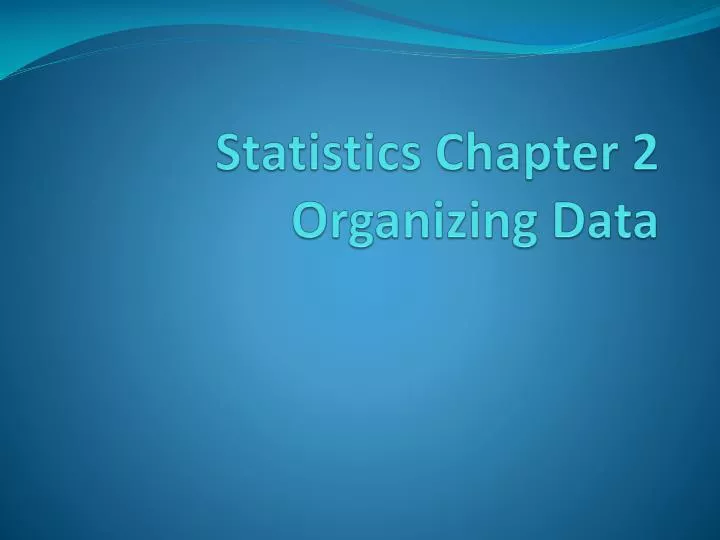 statistics chapter 2 organizing data