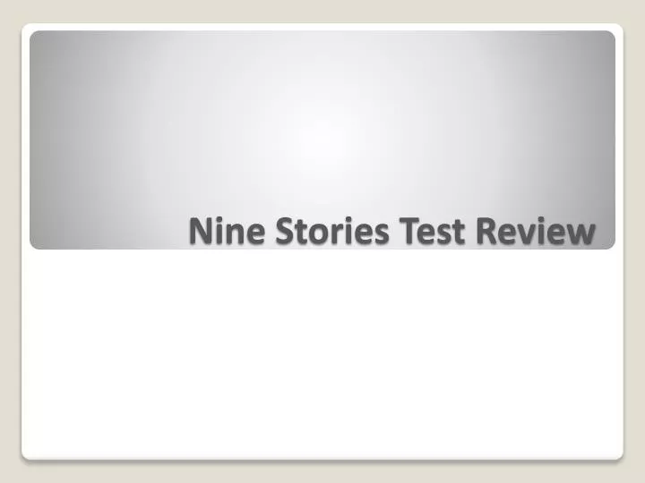 nine stories test review