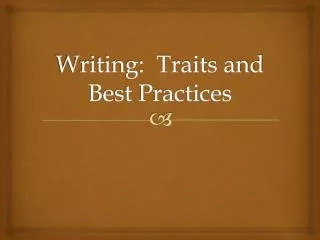 Writing: Traits and Best Practices