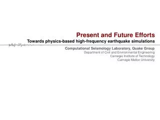 Present and Future Efforts Towards physics-based high-frequency earthquake simulations