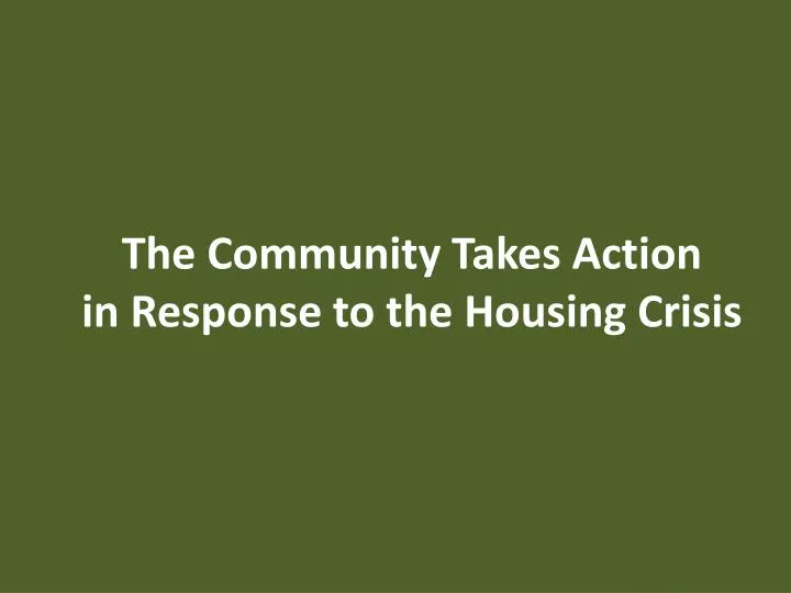the community takes action in response to the housing crisis