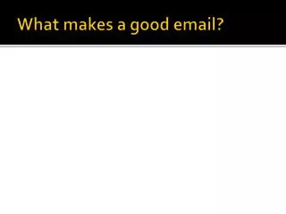 What makes a good email?