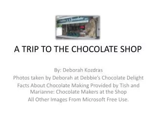 A TRIP TO THE CHOCOLATE SHOP