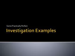 Investigation Examples