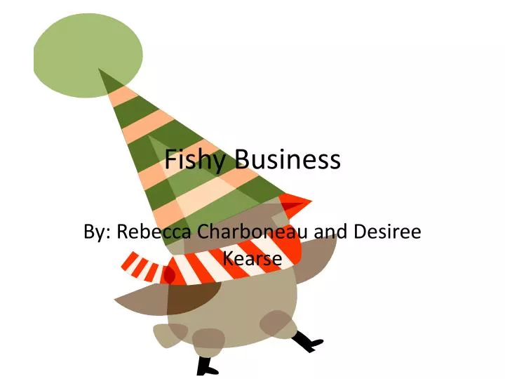 fishy business