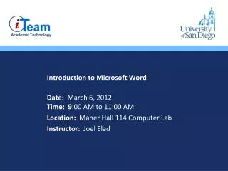 Introduction to Microsoft Word Date: March 6, 2012 Time: 9 :00 AM to 11:00 AM