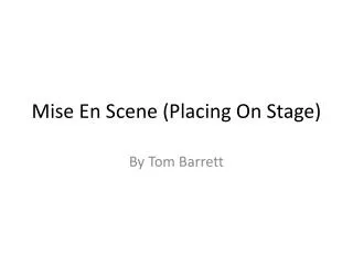 Mise En Scene (Placing On Stage)