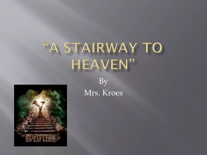 a stairway to heaven