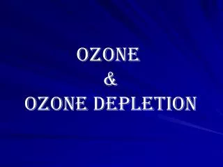 Ozone &amp; Ozone Depletion