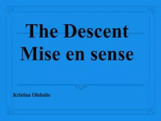 The Descent Mise en sense