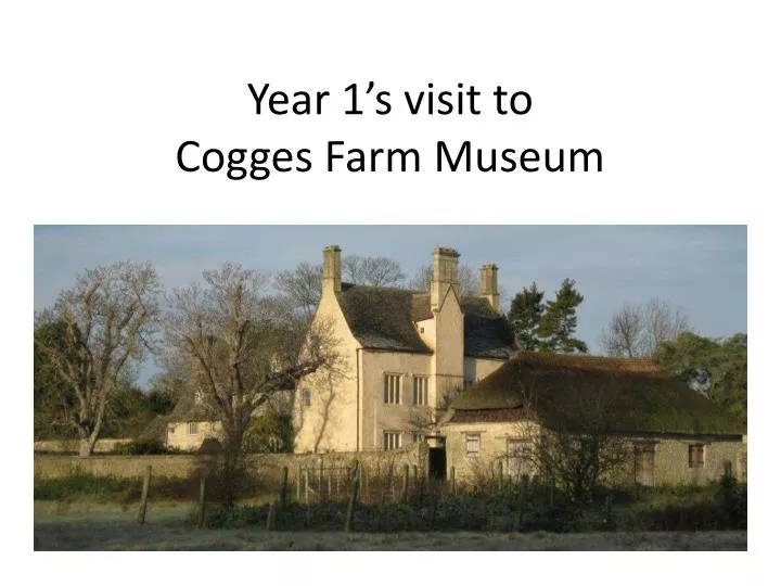 year 1 s visit to cogges farm museum