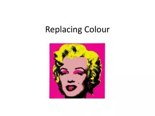 Replacing Colour