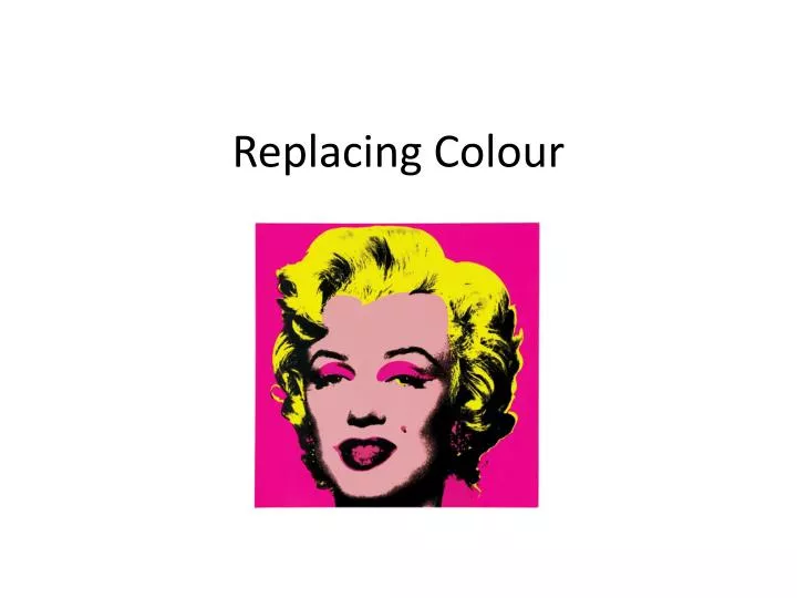 replacing colour