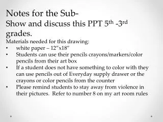 Notes for the Sub- Show and discuss this PPT 5 th -3 rd grades.
