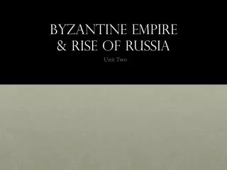 Byzantine Empire &amp; Rise of Russia