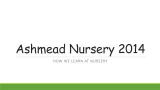 Ashmead Nursery 2014