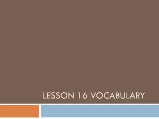 Lesson 16 Vocabulary
