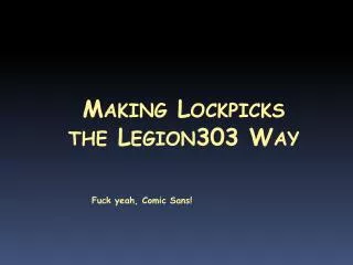 Making Lockpicks the Legion303 Way