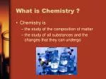 What is Chemistry ? - slide 1