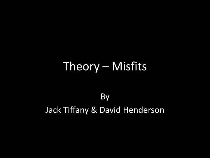 theory misfits