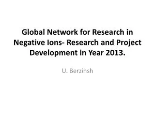 Global Network for Research in Negative Ions- Research and Project Development in Year 2013.
