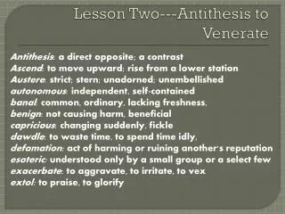 Lesson Two---Antithesis to Venerate