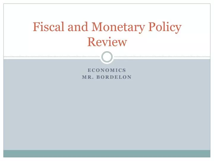 fiscal and monetary policy review