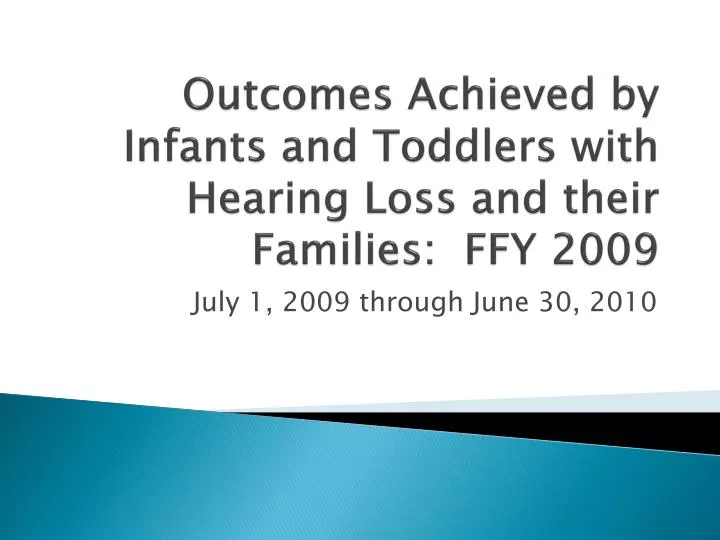 outcomes achieved by infants and toddlers with hearing loss and their families ffy 2009