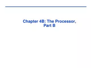 Chapter 4B: The Processor, Part B